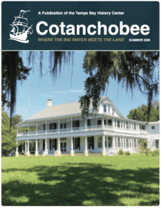 Tampa Bay History Center's Cotanchobee Newsletter (Summer 2020)