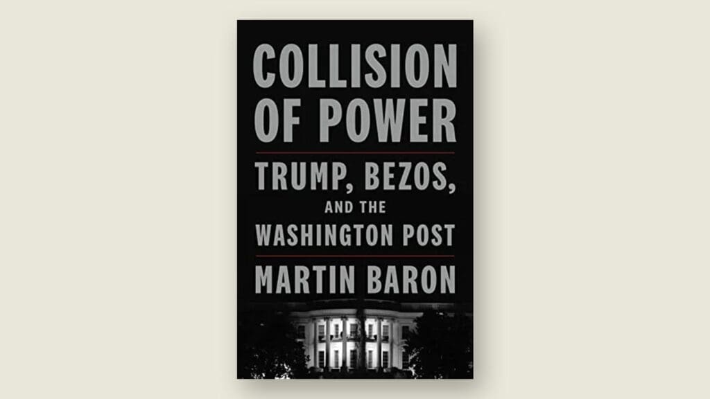 Book cover for Collision of Power: Trump, Bezos and the Washington Post by Martin Baron