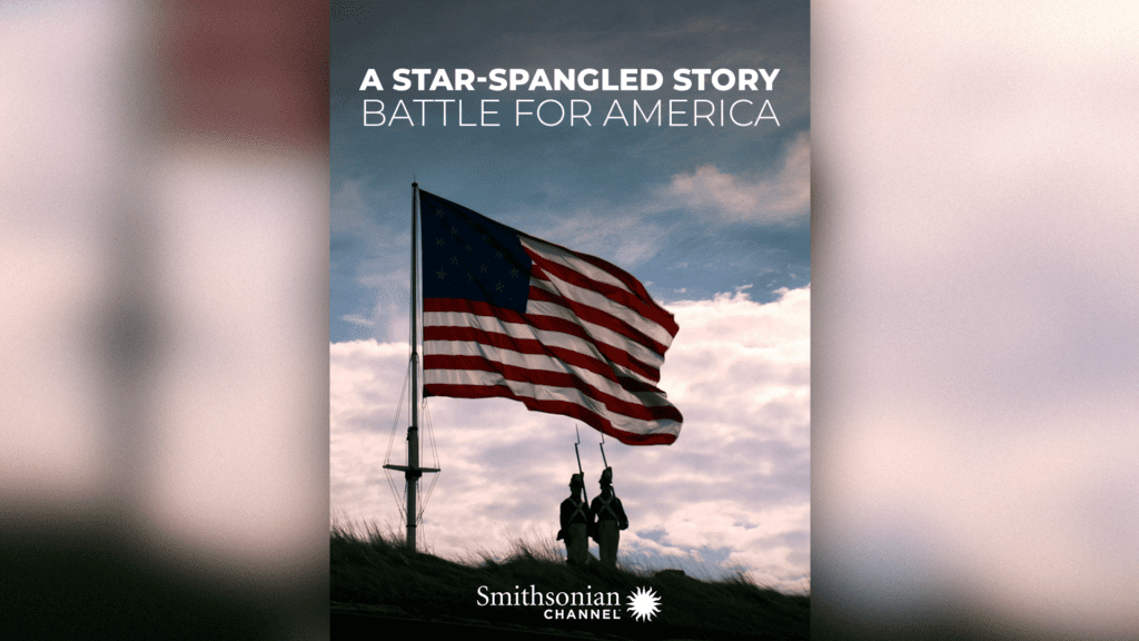 Promotional graphic for the Smithsonian Channel documentary “A Star-Spangled Story: Battle for America,” featuring a large American flag waving above two soldiers silhouetted against a cloudy sky.